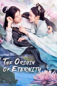 The Origin of Eternity (2022) ลิขิตรักสามภพเทพบุปผา (ซับไทย) จบ